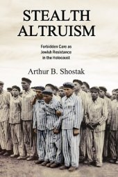 book Stealth Altruism: Forbidden Care as Jewish Resistance in the Holocaust