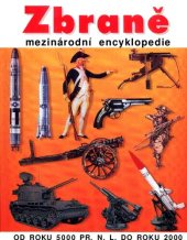 book Zbraně : mezinárodní encyklopedie : od roku 5000 př.n.l. do roku 2000.