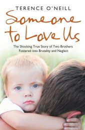 book Someone to Love Us: The Shocking True Story of Two Brothers Fostered Into Brutality and Neglect