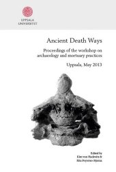 book Ancient Death Ways: Proceedings of the Workshop on Archaeology and Mortuary Practices, Uppsala, 16-17 May 2013