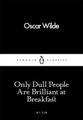 book Only Dull People Are Brilliant at Breakfast