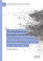 book The Evolutionary Invisible Hand: The Problem Of Rational Decision-Making And Social Ordering Over Time