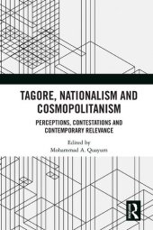 book Tagore, Nationalism and Cosmopolitanism: Perceptions, Contestations and Contemporary Relevance