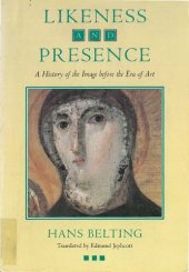 book Likeness and Presence: A History of the Image Before the Era of Art