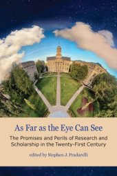 book As Far As The Eye Can See: The Promises And Perils Of Research And Scholarship In The Twenty-First Century