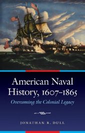 book American Naval History, 1607-1865: Overcoming the Colonial Legacy