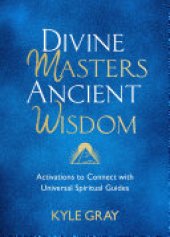 book Divine Masters, Ancient Wisdom: Activations to Connect with Universal Spiritual Guides