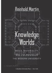 book Knowledge Worlds: Media, Materiality, and the Making of the Modern University