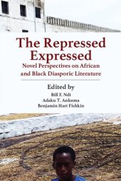 book The Repressed Expressed : Novel Perspectives on African and Black Diasporic Literature