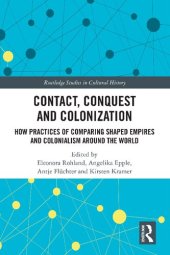 book Contact, Conquest and Colonization: How Practices of Comparing Shaped Empires and Colonialism Around the World