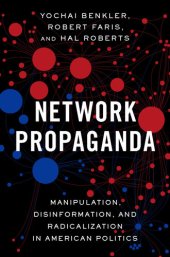 book Network Propaganda: Manipulation, Disinformation, and Radicalization in American Politics