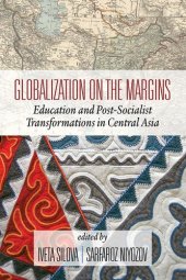 book Globalization on the Margins: Education and Post-Socialist Transformations in Central Asia