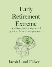 book Early Retirement Extreme: A Philosophical and Practical Guide to Financial Independence