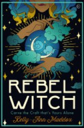 book Rebel Witch: Carve the Craft That's Yours Alone