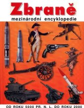 book Zbraně : mezinárodní encyklopedie : od roku 5000 př.n.l. do roku 2000.