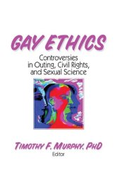 book Gay Ethics: Controversies in Outing, Civil Rights, and Sexual Science