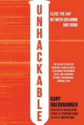 book Unhackable: The Elixir for Creating Flawless Ideas, Leveraging Superhuman Focus, and Achieving Optimal Human Performance