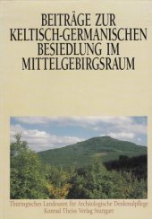 book Beiträge zur keltisch-germanischen Besiedlung im Mittelgebirgsraum: Internationales Kolloquium, 15. bis 17. Mai 1990 in Weimar