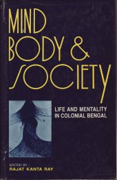 book Mind, body, and society : life and mentality in colonial Bengal