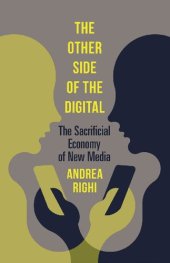 book The Other Side of the Digital: The Sacrificial Economy of New Media