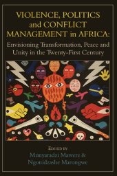 book Violence, Politics and Conflict Management in Africa: Envisioning Transformation, Peace and Unity in the Twenty-First Century