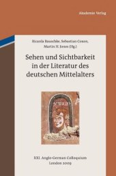 book Sehen und Sichtbarkeit in der Literatur des deutschen Mittelalters: XXI. Anglo-German Colloquium, London 2009