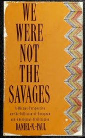 book We Were Not the Savages : A Micmac Perspective on the Collision of European and Aboriginal Civilizations (Micmac, Miꞌkmaq, Miꞌkmaw)