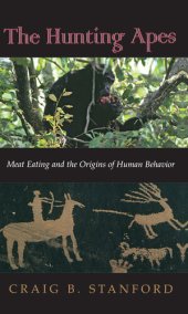 book The Hunting Apes: Meat Eating and the Origins of Human Behavior