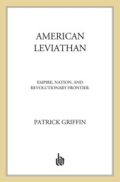 book American Leviathan: Empire, Nation, and Revolutionary Frontier