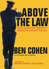 book Above the Law: How “Qualified Immunity” Protects Violent Police