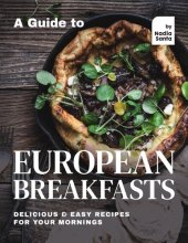 book A Guide to European Breakfasts: Delicious & Easy Recipes for Your Mornings