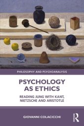 book Psychology as Ethics: Reading Jung with Kant, Nietzsche and Aristotle