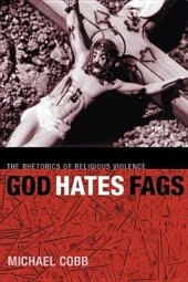 book God Hates Fags: The Rhetorics of Religious Violence