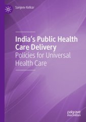 book India's Public Health Care Delivery: Policies for Universal Health Care