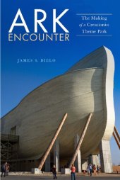 book Ark Encounter: The Making of a Creationist Theme Park