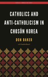 book Catholics and Anti-Catholicism in Choson Korea