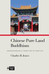 book Chinese Pure Land Buddhism: Understanding a Tradition of Practice