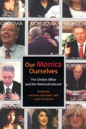 book Our Monica, Ourselves: The Clinton Affair and the National Interest