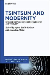 book Tsimtsum and Modernity: Lurianic Heritage in Modern Philosophy and Theology