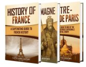 book French History: A Captivating Guide to the History of France, Charlemagne, and Notre-Dame de Paris