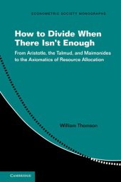 book How to Divide When There Isn't Enough : From Aristotle, the Talmud, and Maimonides to the Axiomatics of Resource Allocation (9781108168724)