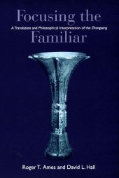 book Focusing the Familiar: A Translation and Philosophical Interpretation of the Zhongyong