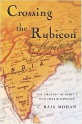 book Crossing the Rubicon : the shaping of India's new foreign policy