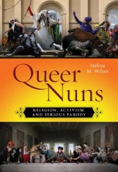 book Queer Nuns: Religion, Activism, and Serious Parody