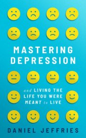 book Mastering Depression and Living the Life You Were Meant to Live