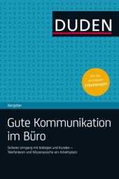 book Duden Gute Kommunikation im Büro : Sicherer Umgang mit Kollegen und Kunden - Telefonieren und Körpersprache am Arbeitsplatz.