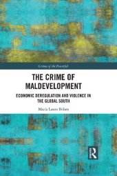 book The Crime of Maldevelopment: Economic Deregulation and Violence in the Global South