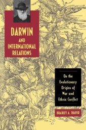 book Darwin and International Relations: On the Evolutionary Origins of War and Ethnic Conflict