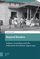 book Beyond Borders : Indians, Australians and the Indonesian Revolution, 1939 to 1950