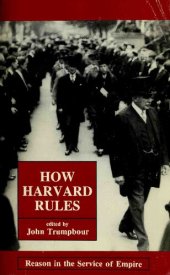 book How Harvard Rules: Reason in the Service of Empire